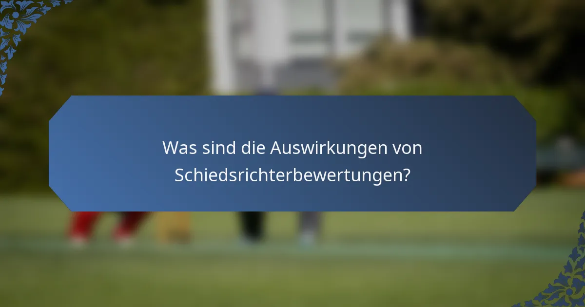 Was sind die Auswirkungen von Schiedsrichterbewertungen?